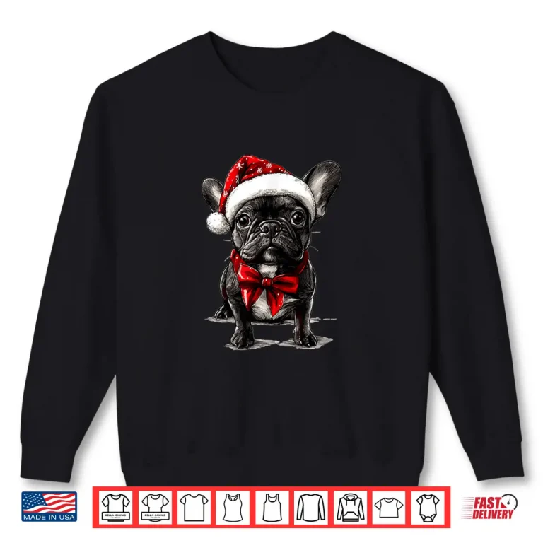 Cute French Bulldog Frenchie Dog Christmas Merry X Mas Shirt 2 Sweatshirt Cute French Bulldog Frenchie Dog Christmas Merry X Mas Shirt