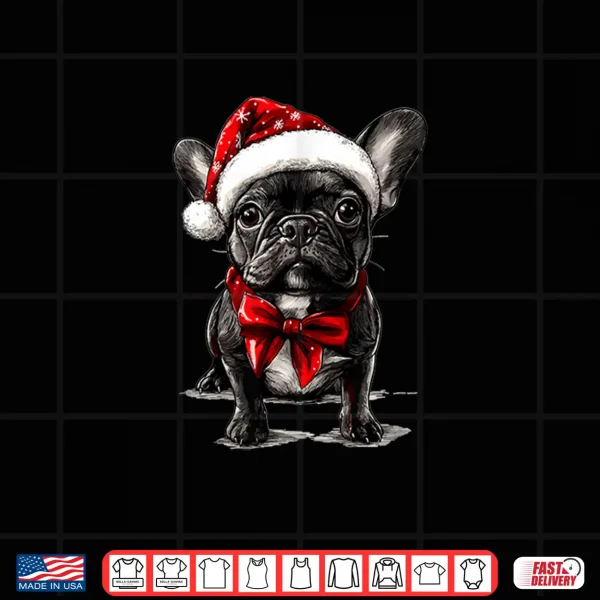 Cute French Bulldog Frenchie Dog Christmas Merry X Mas Shirt 4 Design Cute French Bulldog Frenchie Dog Christmas Merry X Mas Shirt