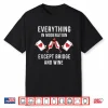 Everything In Moderation Except Bridge Wine Shirt