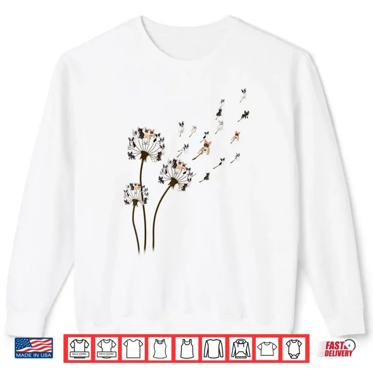 Sweatshirt French Bulldog Flower Fly Dandelion Shirt Funny Dog Lovers Shirt