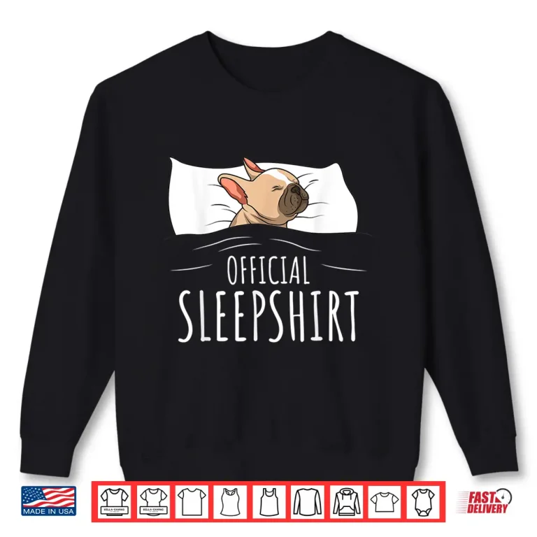 Sweatshirt French Bulldog Frenchie Dog Official Sleepshirt Shirt
