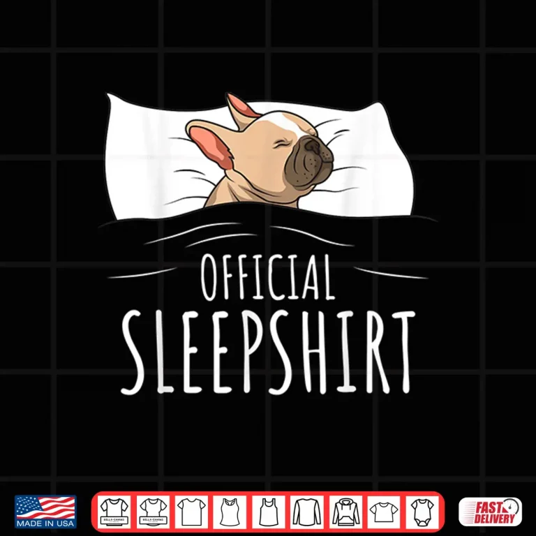 Design French Bulldog Frenchie Dog Official Sleepshirt Shirt