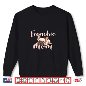 Sweatshirt French Bulldog Mom Dog Frenchie Mama Cute Puppy Shirt