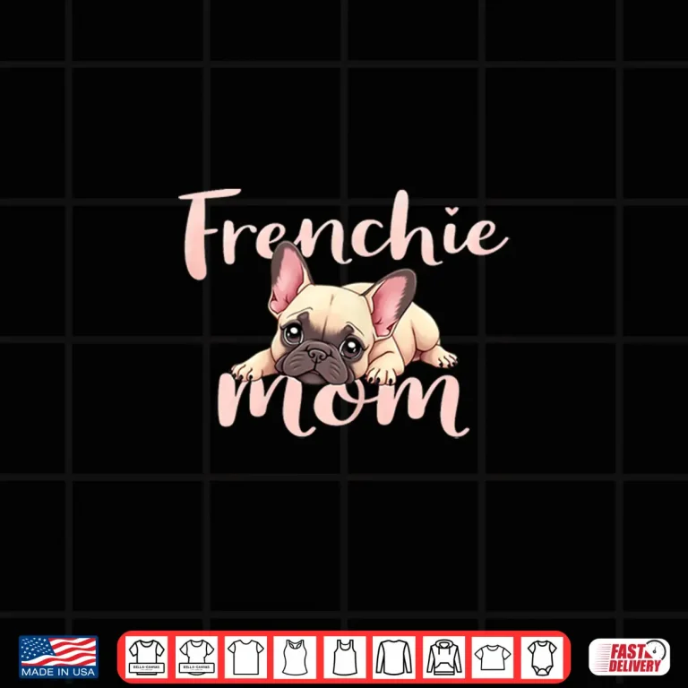 Design French Bulldog Mom Dog Frenchie Mama Cute Puppy Shirt