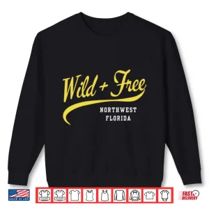 Sweatshirt Wild And Free Northwest Florida Shirt
