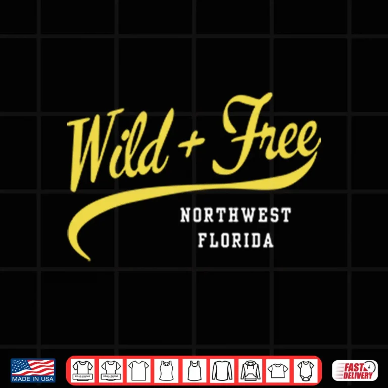 Wild And Free Northwest Florida Shirt 4 Design Wild And Free Northwest Florida Shirt