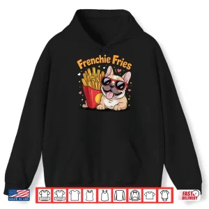 Frenchie Fries Shirt 1 Hoodie Frenchie Fries Shirt
