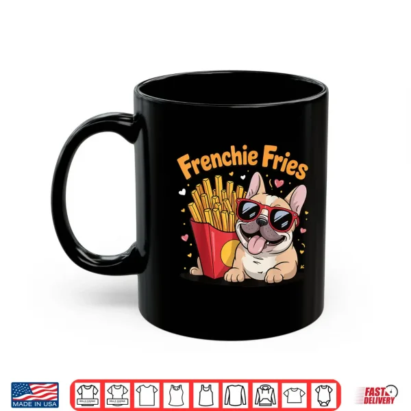 Mug Frenchie Fries Shirt
