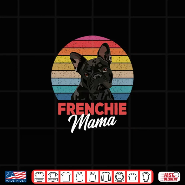 Design Frenchie Mama Cute French Bulldog Dog Mom Funny Girls Gift Shirt