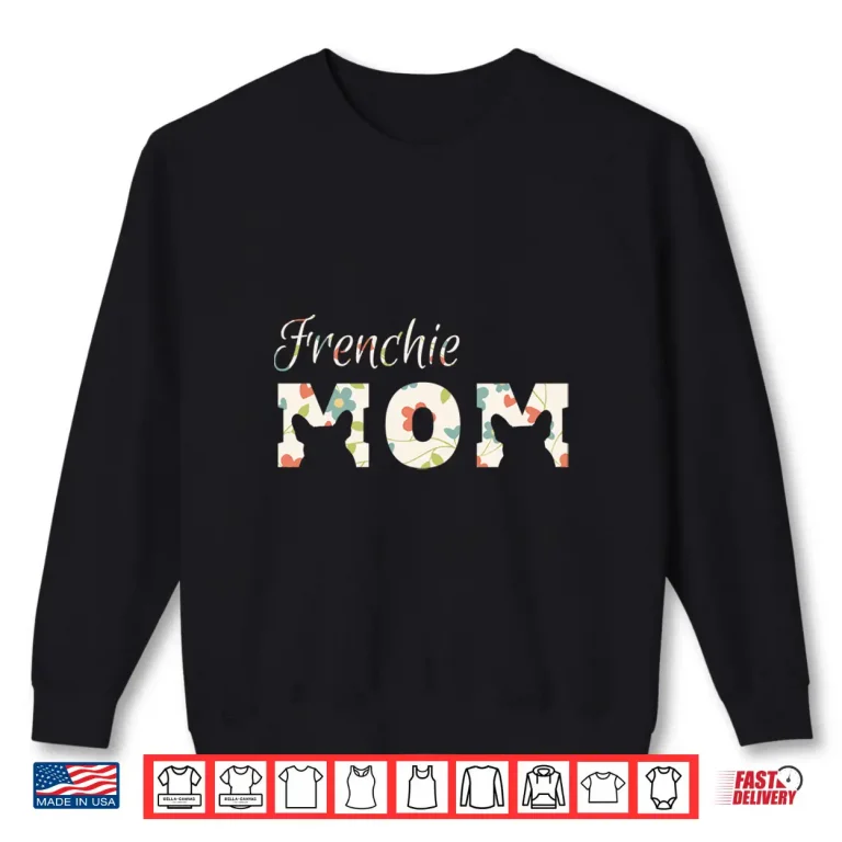 Sweatshirt Frenchie Mom Hoodie Frenchie Mom Shirt For Women