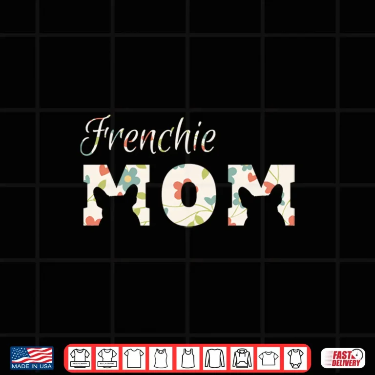 Design Frenchie Mom Hoodie Frenchie Mom Shirt For Women