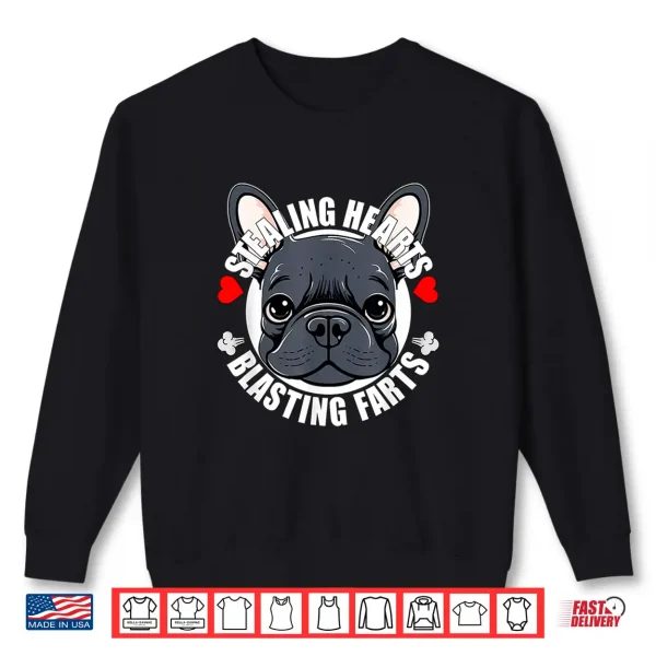 Sweatshirt Funny Frenchie French Bulldog Stealing Hearts Blasting Farts Shirt