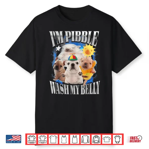 I’M Pibble Wash My Belly Baby French Bulldog Brainrot Shirt