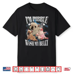 I’M Pibble Wash My Belly French Bulldog Brainrot Gen Z Meme Shirt