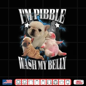 Design IM Pibble Wash My Belly French Bulldog Brainrot Gen Z Meme Shirt