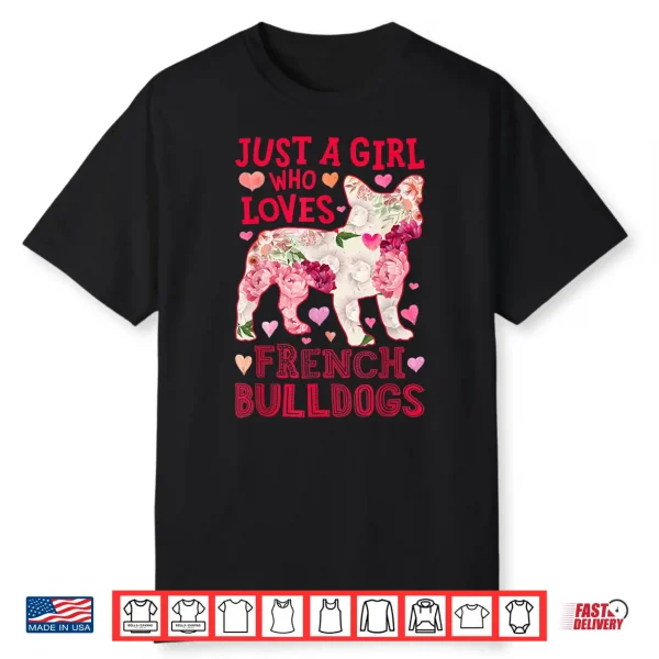 Just A Girl Who Loves French Bulldogs Dog Silhouette Flower Shirt
