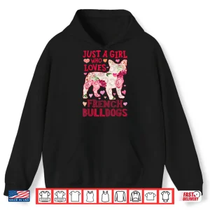 Hoodie Just A Girl Who Loves French Bulldogs Dog Silhouette Flower Shirt