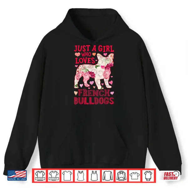 Hoodie Just A Girl Who Loves French Bulldogs Dog Silhouette Flower Shirt