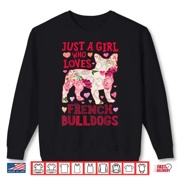 Sweatshirt Just A Girl Who Loves French Bulldogs Dog Silhouette Flower Shirt