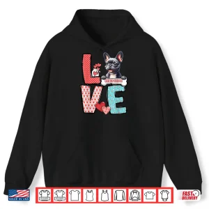 Love French Bulldog Dog Happy Valentines Day Shirt 1 Hoodie Love French Bulldog Dog Happy Valentines Day Shirt
