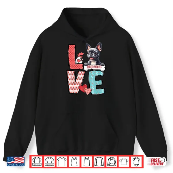 Hoodie Love French Bulldog Dog Happy Valentines Day Shirt