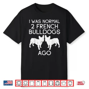 Normal 2 French Bulldogs Ago Frenchie Dog Lover Owner Gift Shirt