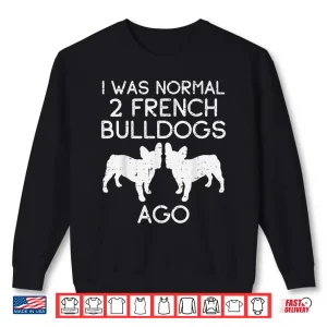 Sweatshirt Normal 2 French Bulldogs Ago Frenchie Dog Lover Owner Gift Shirt