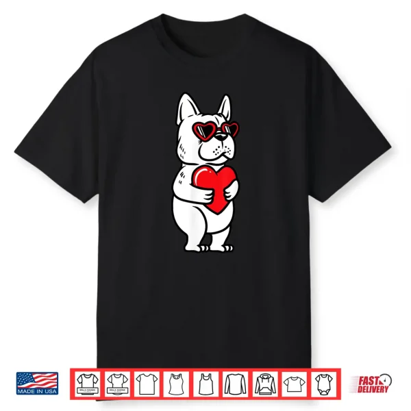 Valentines Day French Bulldog Dog Love Frenchie Lover Shirt