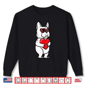Sweatshirt Valentines Day French Bulldog Dog Love Frenchie Lover Shirt