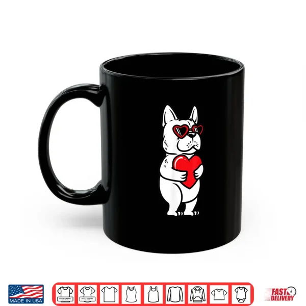 Mug Valentines Day French Bulldog Dog Love Frenchie Lover Shirt