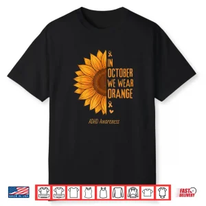 In October We Wear Orange Sunflower Adhd Awareness Shirt