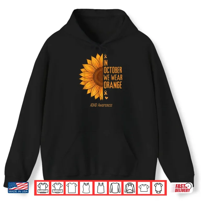 Hoodie In October We Wear Orange Sunflower ADHD Awareness Shirt
