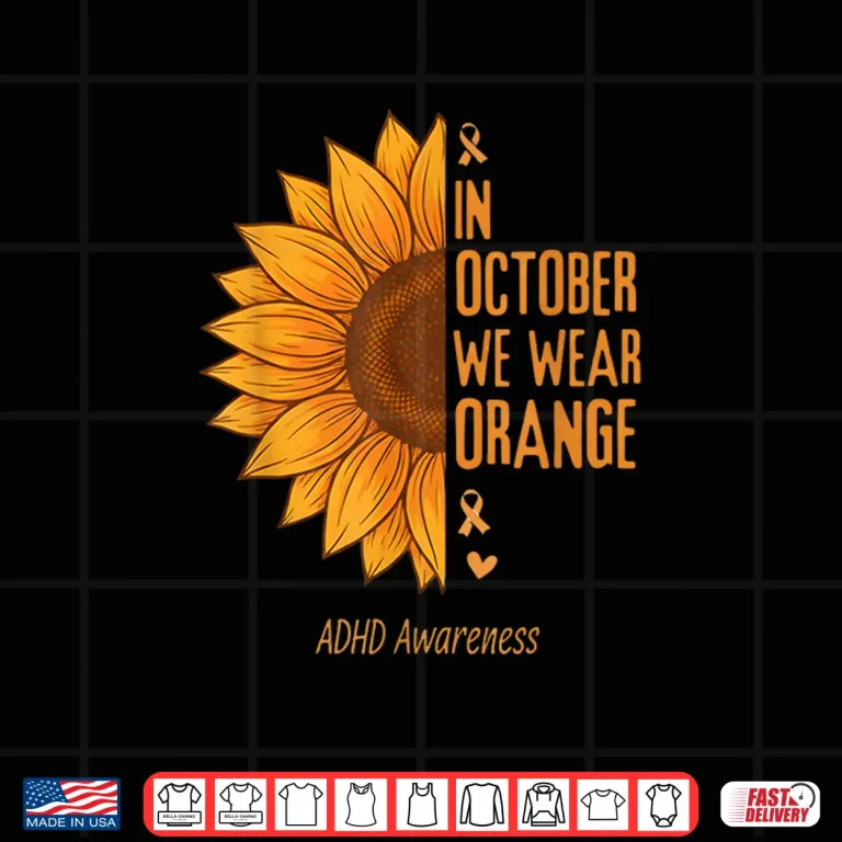 In October We Wear Orange Sunflower Adhd Awareness Shirt 4 Design In October We Wear Orange Sunflower ADHD Awareness Shirt
