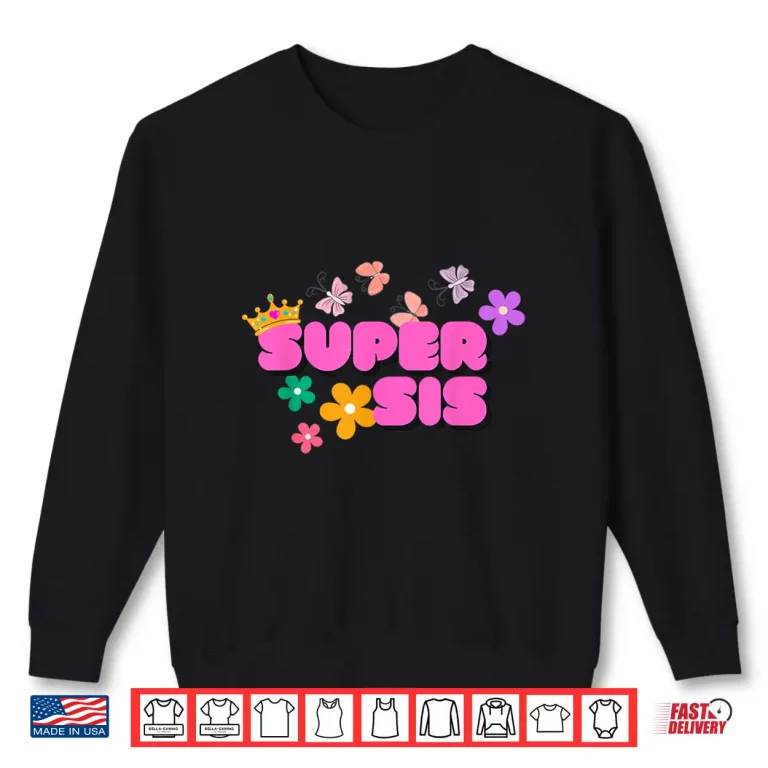 Super Sis By Designer Jaziz Gutierrez Shirt 2 Sweatshirt Super Sis by Designer Jaziz Gutierrez Shirt