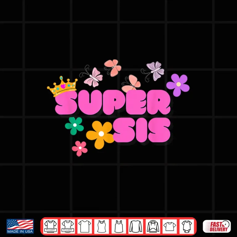 Super Sis By Designer Jaziz Gutierrez Shirt 4 Design Super Sis by Designer Jaziz Gutierrez Shirt