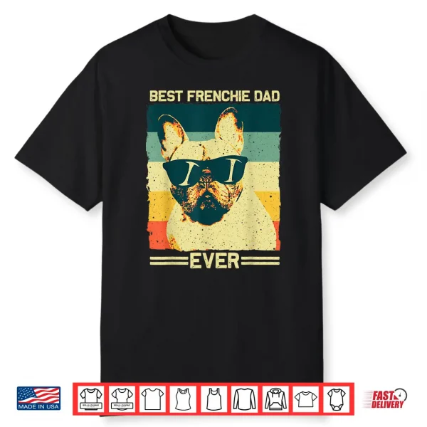 Best Frenchie Dad Design Men Father French Bulldog Lovers Shirt