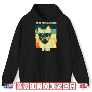 Hoodie Best Frenchie Dad Design Men Father French Bulldog Lovers Shirt