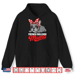 Hoodie Cute French Bulldog Design For Women Mama Frenchie Bulldog Shirt