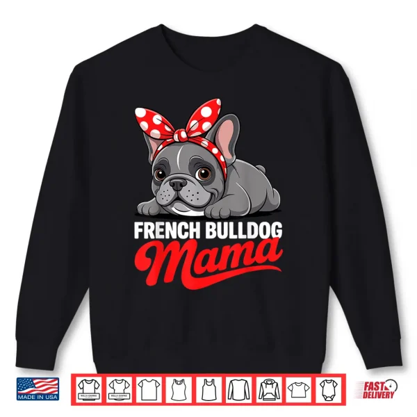 Sweatshirt Cute French Bulldog Design For Women Mama Frenchie Bulldog Shirt
