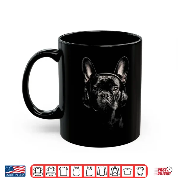 Mug French Bulldog Dog Pet Art Music Headphone French Bulldog Shirt