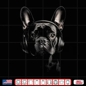 Design French Bulldog Dog Pet Art Music Headphone French Bulldog Shirt