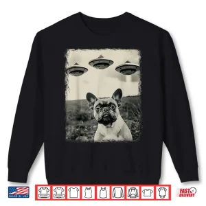 Sweatshirt French Bulldog Dog Ufo Alien Extraterrestrial Selfie Shirt