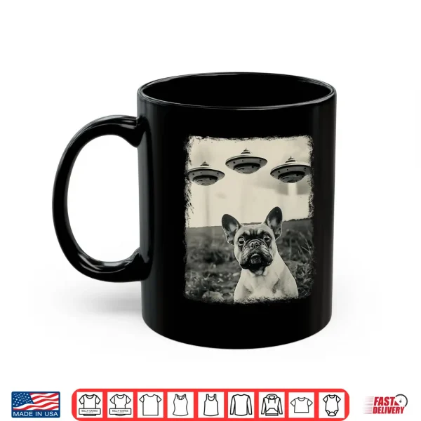 Mug French Bulldog Dog Ufo Alien Extraterrestrial Selfie Shirt