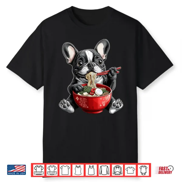 French Bulldog Frenchie Dog Ramen Japanese Noodles Shirt