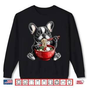 Sweatshirt French Bulldog Frenchie Dog Ramen Japanese Noodles Shirt