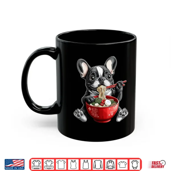 Mug French Bulldog Frenchie Dog Ramen Japanese Noodles Shirt