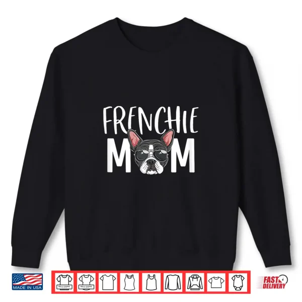 Sweatshirt Frenchie Mom Dog Puppy Lover Cute French Bulldog Mama Shirt