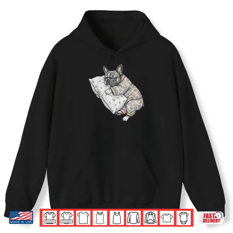 Funny Sleepy French Bulldog Frenchie Pajama Men Women Kids Shirt 1 Hoodie Funny Sleepy French Bulldog Frenchie Pajama Men Women Kids Shirt
