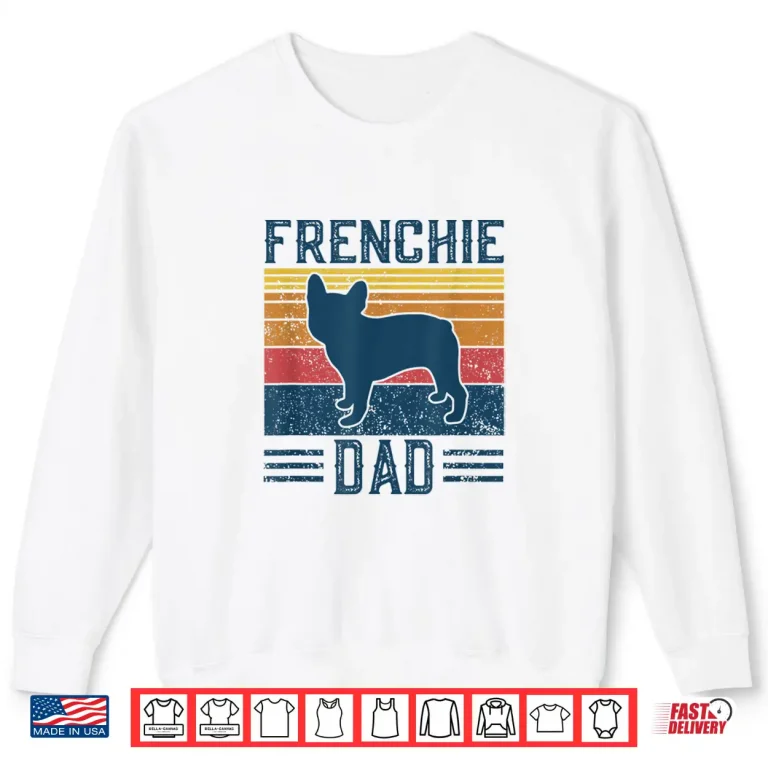 Funny Vintage Frenchie Dad For Men 5T French Bulldog Shirt 2 Sweatshirt Funny Vintage Frenchie Dad For Men 5T French Bulldog Shirt