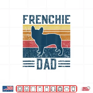 Design Funny Vintage Frenchie Dad For Men 5T French Bulldog Shirt